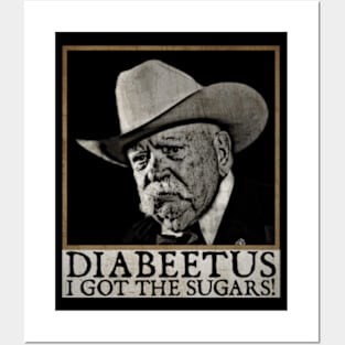 Diabeetus - I get The Sugars! Wilford Brimley Posters and Art